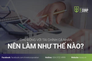 CHỦ ĐỘNG VỚI TÀI CHÍNH CÁ NHÂN: NÊN LÀM NHƯ THẾ NÀO?